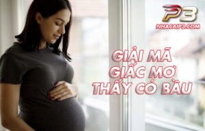 giải mã chi tiết giấc mơ thấy có bầu