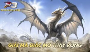 mơ thấy rồng báo hiệu điềm lành hay dữ