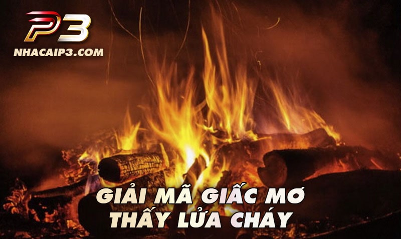 Mơ thấy lửa cháy là một giấc mơ hiếm gặp