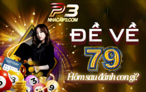 đề về 79 hôm sau đánh con gì