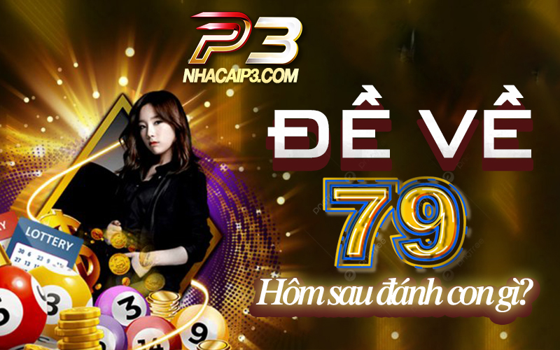 đề về 79 hôm sau đánh con gì