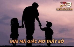 Mơ thấy bố báo hiệu điều gì
