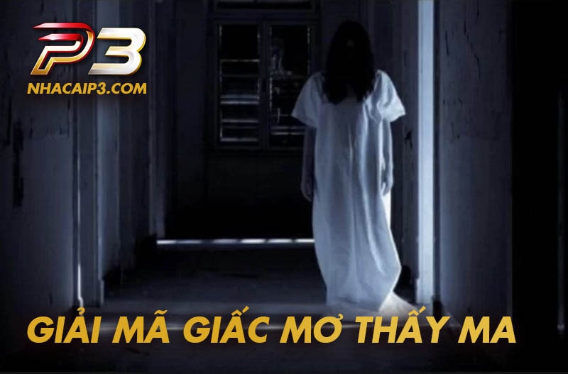 Giải mã giấc mơ thấy ma chính xác