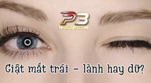 mắt trái giật là điềm báo gì?
