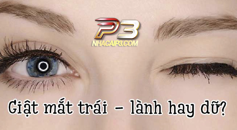 mắt trái giật là điềm báo gì?