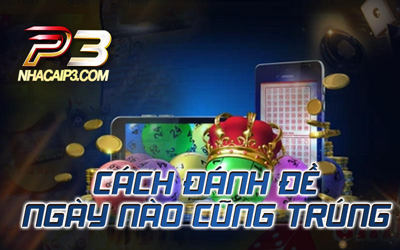 cách đánh đề ngày nào cũng trúng hiệu quả