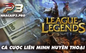 Cá cược liên minh huyền thoại tại P3