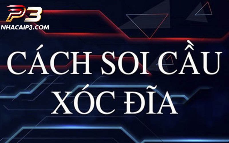Cách soi cầu xóc đĩa siêu chuẩn