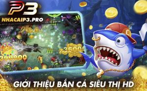 Giới thiệu game bắn cá siêu thị P3