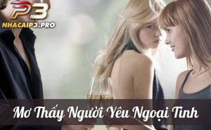 Giải mã mơ thấy người yêu ngoại tình