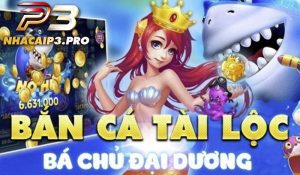 Giới thiệu game bắn cá tài lộc tại P3