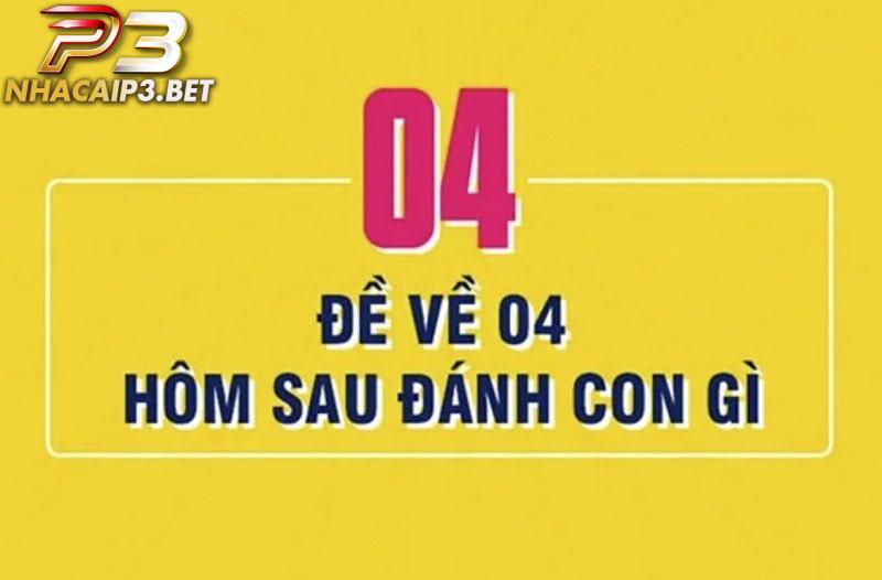 Soi đề về 04 hôm sau đánh con gì