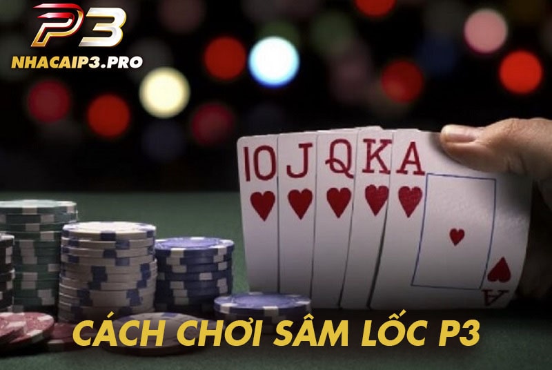 Cách chơi sâm lốc P3