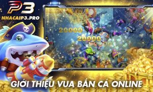 Khám phá tựa game vua bắn cá online