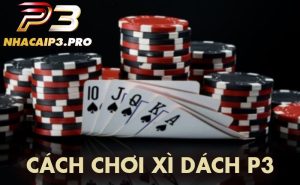 Hướng dẫn chơi xì dách P3