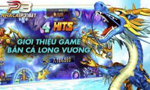 Giới thiệu game bắn cá long vương cực hot
