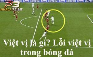 Tìm hiểu lỗi việt vị trong bóng đá
