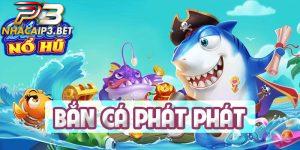 bắn cá phát phát P3
